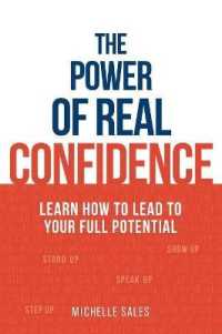 The Power of Real Confidence: Learn How to Lead to Your Full Potential