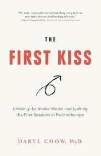 The First Kiss : Undoing the Intake Model and Igniting First Sessions in Psychotherapy
