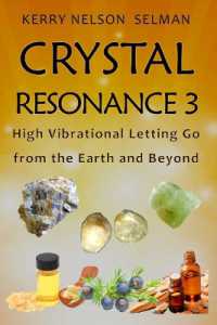 Crystal Resonance 3 : High Vibrational Letting Go from the Earth and Beyond (Crystal Resonance)