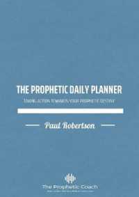 The Prophetic Daily Planner : Taking Action Towards Your Prophetic Destiny