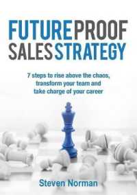 Future Proof Sales Strategy : 7 Steps to Rise above the Chaos, Transform Your Team and Take Charge Ofyour Career