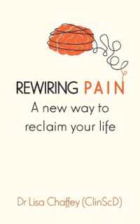 Rewiring pain : A new way to reclaim your life