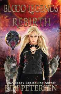 Blood Legends : Rebirth (An Urban Fantasy Set in a Post-Apocalyptic World) (Blood Legends)