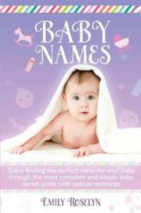 Baby Names : Enjoy Finding the Perfect Name for Your Baby through the Most Complete and Simple Baby Names Guide with Special Meanings