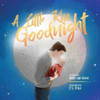 A Little Kiss Goodnight : A beautiful bed time story in rhyme, celebrating the love between parent and child.