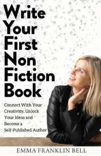 Write Your First Non-Fiction Book : Connect with Your Creativity, Unlock Your Ideas and Become a Self-Published Author