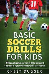 Basic Soccer Drills for Kids : 150 Soccer Coaching and Training Drills, Tactics and Strategies to Improve Kids Soccer Skills and IQ