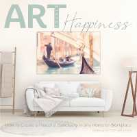Art Equals Happiness : How to Create a Peaceful Sanctuary in any Home or Workplace