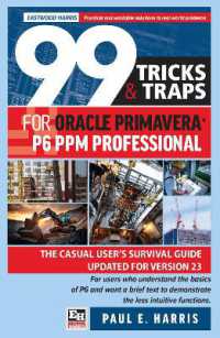 99 Tricks and Traps for Oracle Primavera P6 PPM Professional : The Casual User's Survival Guide Updated for Version 23