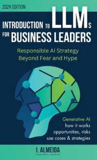 Introduction to Large Language Models for Business Leaders: Responsible AI Strategy Beyond Fear and Hype (Byte-Sized Learning") 〈2〉