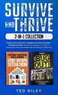 Survive and Thrive 2-In-1 Collection : Prepare Your Home for a Sudden Grid-Down Situation + the Bug Out Book - Proven Strategies to Thrive in a Grid-Down Crisis and Master the Art of Bug Out Planning
