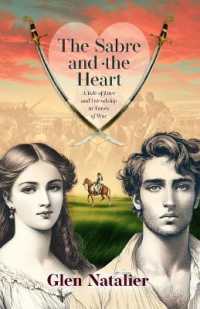 The Sabre and the Heart : A Tale of Love and Friendship in War