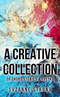 A Creative Collection : of Short Stories & Poetry