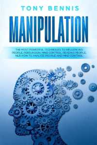 Manipulation : The Most Powerful Techniques to Influencing People, Persuasion, Mind Control, Reading People, NLP. How to Analyze People and Mind Control.