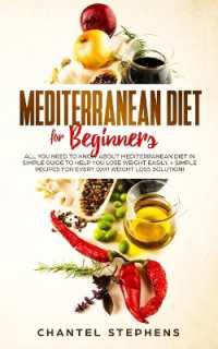 Mediterranean Diet for Beginners : All you Need to Know about Mediterranean Diet in Simple Guide to Help you Lose Weight Easily. + Simple Recipes for Every Day! Weight Loss Solution!