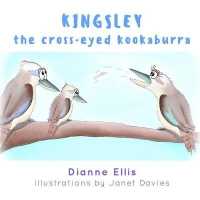Kingsley the Cross-eyed Kookaburra -- Hardback