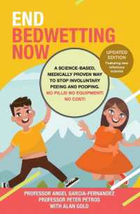 End Bedwetting Now : A science-based, medically proven way to stop involuntary peeing and pooping. No Pills! No Equipment! No Cost!