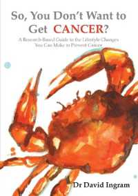 So, You Don't Want to Get CANCER? : A Research-Based Guide to the Lifestyle Changes You Can Make to Prevent Cancer （Printbook）