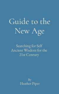 Guide to the New Age : Searching for Self Ancient Wisdom for the 21st Century