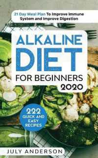 Alkaline Diet for Beginners 2020 : 222 Quick and Easy Recipes with 21 Day Meal Plan to Improve Immune System and Improve Digestion