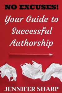 No Excuses : Your Guide to Successful Authorship: Your Guide to Successful Authorship: Your
