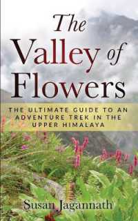 The Valley of Flowers : The Ultimate Guide to an Adventure Trek in the Upper Himalaya （2ND）