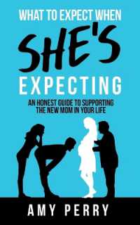 What to Expect When She's Expecting : An Honest Guide to Supporting the New Mom in Your Life