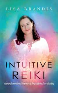 Intuitive Reiki : A Transformational Journey of Deep Spiritual Awakening