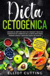 Dieta Cetogénica : Usando el Método Rico en Grasas y Bajo en Hidratos de Carbono de la Dieta Keto para Perder Grasa y Sentirte Sano de Nuevo (Pérdida de Peso Rápida, Menús, Estilo de Vida Saludable)