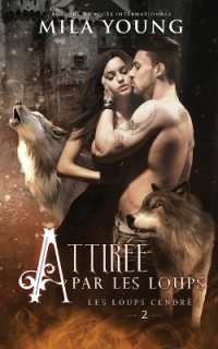 Attirée par les Loups : Une Romance Paranormale (Les Loups Cendrés)