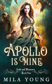 Apollo Is Mine : Paranormal Romance (Gods and Monsters)
