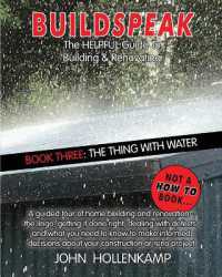 Buildspeak #3 - the Thing with Water : Getting an Understanding of How Water from Outside a House Gets in and inside Water Gets Out to Cause Major Problems (Buildspeak)