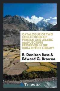 Catalogue of Two Collections of Persian and Arabic Manuscripts Preserved in the India Office Library