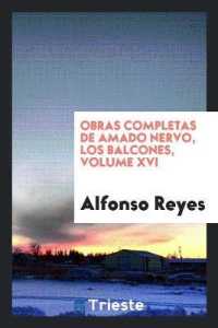 Obras Completas de Amado Nervo. [texto Al Cuidado de Alfonso Reyes; Ilustraciones de Marco]