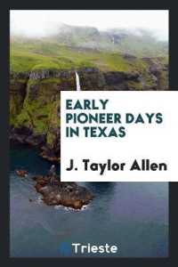 Early Pioneer Days in Texas