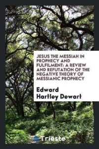 Jesus the Messiah in Prophecy and Fulfilment : A Review and Refutation of the Negative Theory of Messianic Prophecy