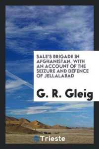 Sale's Brigade in Afghanistan, with an Account of the Seizure and Defence of Jellalabad