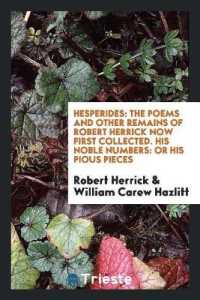 Hesperides : The Poems and Other Remains of Robert Herrick Now First Collected ..
