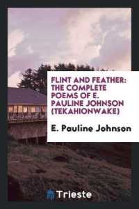 Flint and Feather : The Complete Poems of E. Pauline Johnson (Tekahionwake)