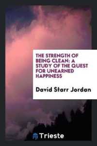 The Strength of Being Clean : A Study of the Quest for Unearned Happiness: A ...