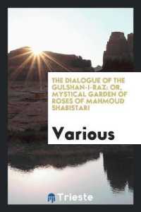 The Dialogue of the Gulshan-I-Raz : Or, Mystical Garden of Roses of Mahmoud Shabistari. with ...