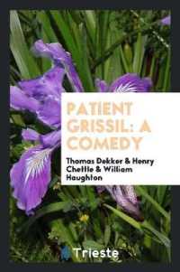 Patient Grissil : A Comedy by T. Dekker, H. Chettle and W. Haughton. Repr ...