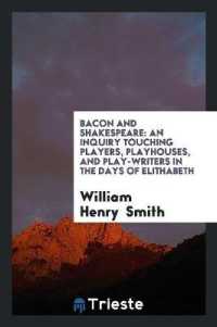 Bacon and Shakespeare : An Inquiry Touching Players, Playhouses, and Play-Writers in the Days of ...