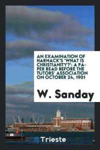An Examination of Harnack's 'what Is Christianity?' : A Paper Read before the Tutors' Association on October 24, 1901