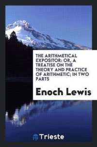 The Arithmetical Expositor : Or, a Treatise on the Theory and Practice of Arithmetic; in Two Parts