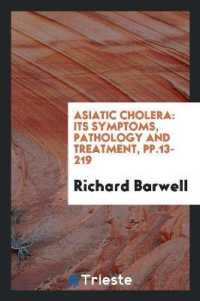 Asiatic Cholera : Its Symptoms, Pathology and Treatment