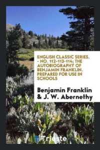 English Classic Series. - No. 112-113-114; the Autobiography of Benjamin Franklin. Prepared for Use in Schools