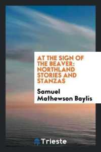 At the Sign of the Beaver : Northland Stories and Stanzas