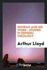 Shinran and His Work : Studies in Shinshu Theology