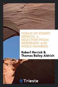 Poems of Robert Herrick : A Selection from Hesperides and Noble Numbers